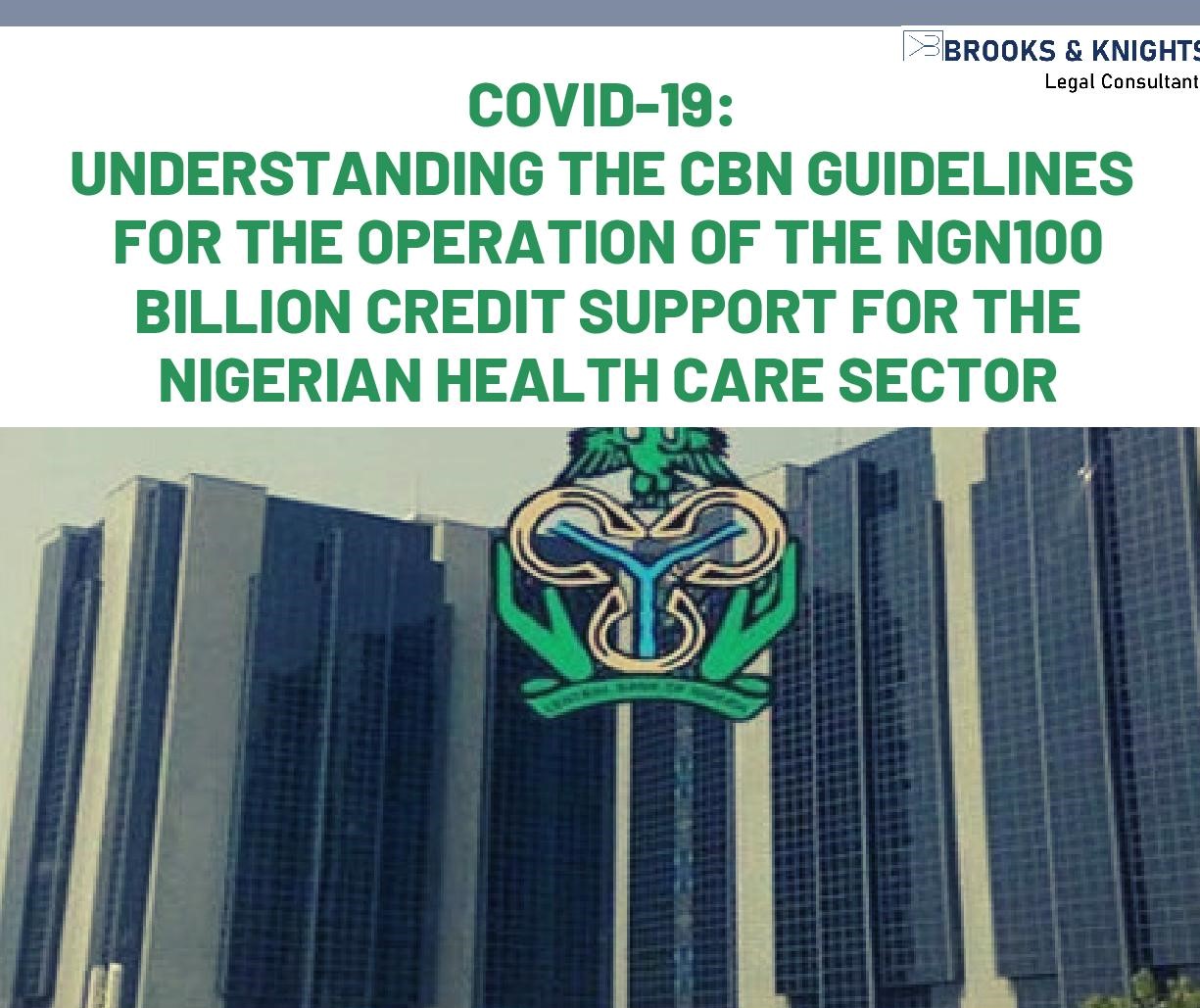 COVID-19: Understanding the CBN Guidelines For the Operation of the NGN100 Billion Credit Support for the Nigerian Healthcare Sector